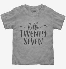 Hello Twenty Seven 27th Birthday Gift Hello 27 Toddler Shirt