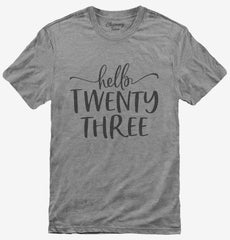 Hello Twenty Three 23rd Birthday Gift Hello 23 T-Shirt