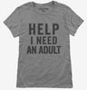 Help I Need An Adult Funny Womens