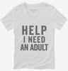Help I Need An Adult Funny Womens Vneck Shirt 666x695.jpg?v=1700413830