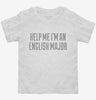 Help Me Im An English Major Toddler Shirt 666x695.jpg?v=1700552612