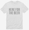 Here For The Beer Shirt 666x695.jpg?v=1700552560