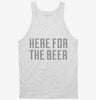 Here For The Beer Tanktop 666x695.jpg?v=1700552560