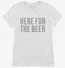 Here For The Beer Womens Shirt 666x695.jpg?v=1700552560