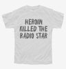 Heroin Killed The Radio Star Youth
