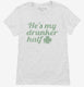 He's My Drunker Half St Patrick's Day Couples white Womens