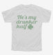 He's My Drunker Half St Patrick's Day Couples  Youth Tee