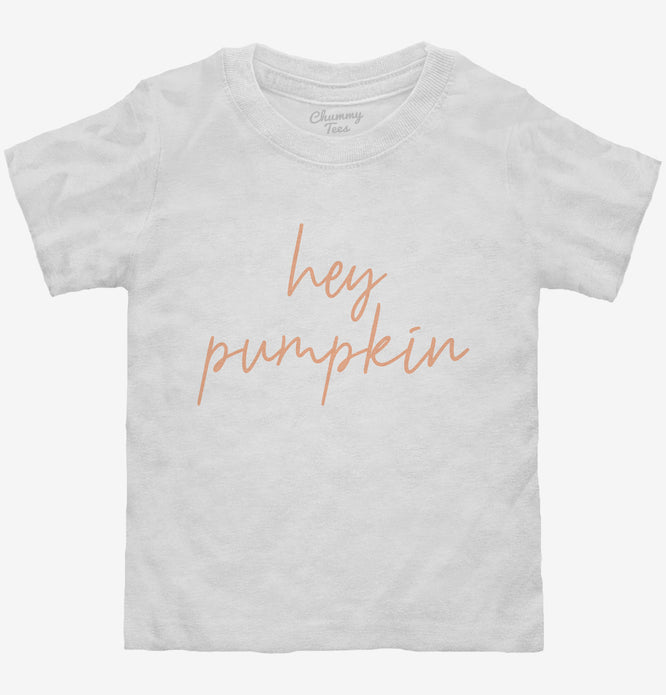 Hey Pumpkin T-Shirt