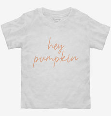 Hey Pumpkin Toddler Shirt