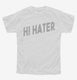 Hi Hater white Youth Tee