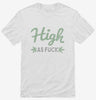 High As Fuck Shirt 666x695.jpg?v=1700552462