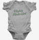 Highly Medicated grey Infant Bodysuit