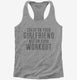 Hilarious Workout Quote grey Womens Racerback Tank