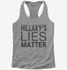 Hillarys Lies Matter Womens Racerback Tank Top 666x695.jpg?v=1700476328