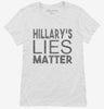 Hillarys Lies Matter Womens Shirt 666x695.jpg?v=1700476328