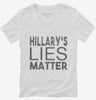 Hillarys Lies Matter Womens Vneck Shirt 666x695.jpg?v=1700476328