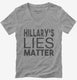 Hillary's Lies Matter  Womens V-Neck Tee