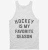 Hockey Is My Favorite Season Tanktop 666x695.jpg?v=1700386833