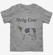 Holy Cow  Toddler Tee