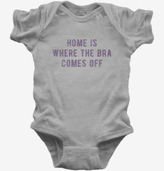 Home Is Where The Bra Comes Off Baby Bodysuit