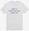 Home Is Where The Bra Comes Off Shirt 666x695.jpg?v=1700642482