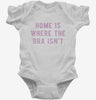 Home Is Where The Bra Isnt Infant Bodysuit 666x695.jpg?v=1700642426