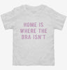 Home Is Where The Bra Isnt Toddler Shirt 666x695.jpg?v=1700642426