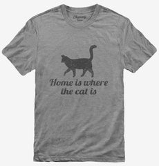 Home Is Where The Cat Is T-Shirt