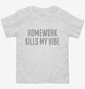 Homework Kills My Vibe Toddler Shirt 666x695.jpg?v=1700551995