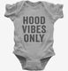 Hood Vibes Only grey Infant Bodysuit