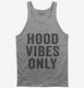 Hood Vibes Only grey Tank