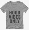Hood Vibes Only Womens Vneck