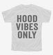 Hood Vibes Only white Youth Tee