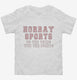 Hooray Sports Do The Thing Win The Points white Toddler Tee