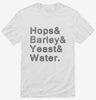 Hops And Barley And Yeast And Water Shirt 666x695.jpg?v=1700551897