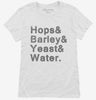 Hops And Barley And Yeast And Water Womens Shirt 666x695.jpg?v=1700551897