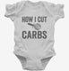How I Cut Carbs Funny Pizza white Infant Bodysuit