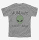 Humans Aren't Real Funny UFO Alien  Youth Tee