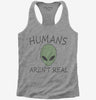 Humans Arent Real Funny Ufo Alien Womens Racerback Tank Top 666x695.jpg?v=1700373714