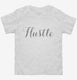 Hustle Hand Lettering Typography white Toddler Tee