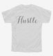 Hustle Hand Lettering Typography white Youth Tee