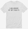 I Am Aware Of My Faults Shirt 666x695.jpg?v=1700641899