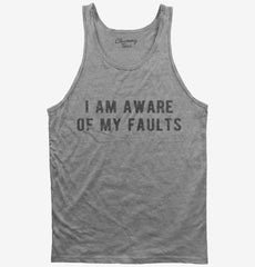 I Am Aware Of My Faults Tank Top
