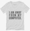 I Am Away From My Computer Womens Vneck Shirt 666x695.jpg?v=1700413780