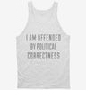 I Am Offended By Political Correctness Tanktop 666x695.jpg?v=1700551282