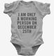 I Am Only A Morning Person On December 25th  Infant Bodysuit