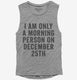 I Am Only A Morning Person On December 25th  Womens Muscle Tank