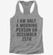 I Am Only A Morning Person On December 25th  Womens Racerback Tank