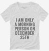 I Am Only A Morning Person On December 25th Womens Vneck Shirt 666x695.jpg?v=1700417420