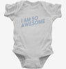 I Am So Awesome Infant Bodysuit 666x695.jpg?v=1700641807